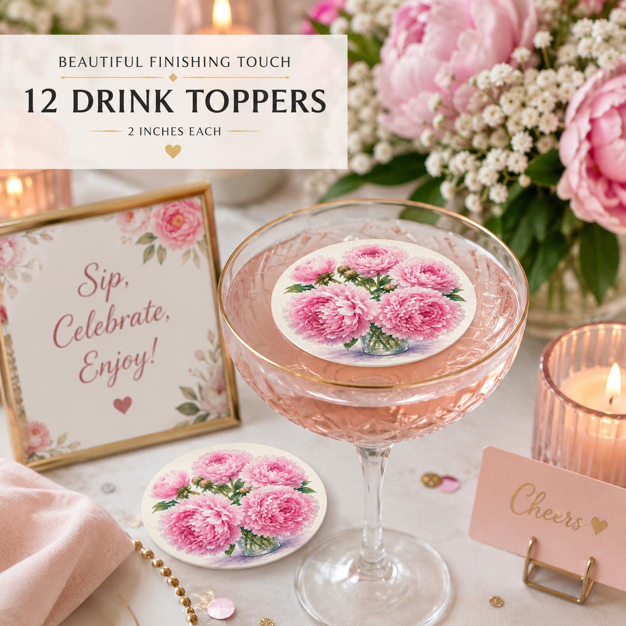 A set of 12 round drink toppers, each measuring 2 inches, featuring a pink peony floral illustration. One topper rests on a clear glass, while another sits nearby. A sign displays the text: Beautiful Finishing Touch 12 Drink Toppers.
