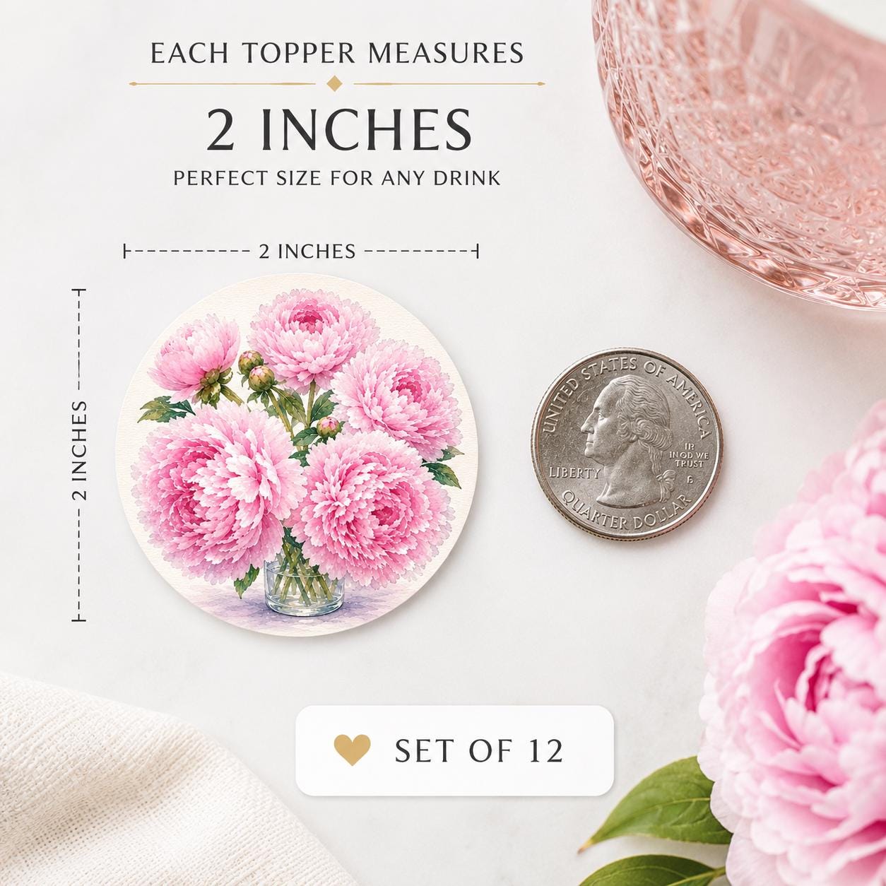 A circular drink topper featuring a printed illustration of a bouquet of pink peonies in a glass vase. The topper measures 2 inches in diameter as indicated by the text and markings. The set includes 12 pieces, and a US quarter is shown for scale.